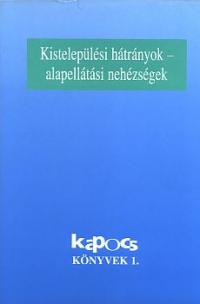 Kistelepülési hátrányok – alapellátási nehézségek (KAPOCS Könyvek 1. kötet)_borító